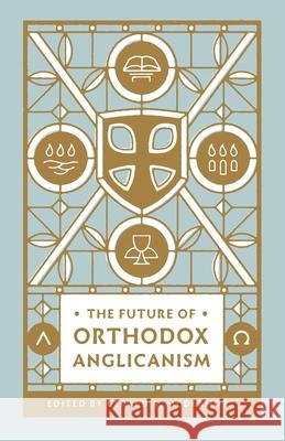 The Future of Orthodox Anglicanism Gerald R. McDermott 9781433581359 Good News Publishers - książka