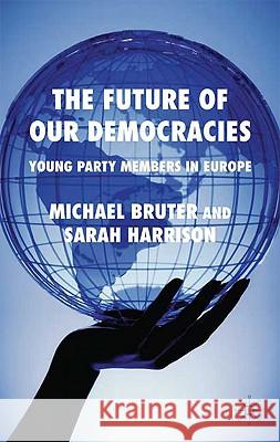 The Future of Our Democracies: Young Party Members in Europe Bruter, M. 9780230219731 Palgrave MacMillan - książka