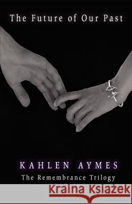 The Future of Our Past Kahlen Aymes 9781937698973 Telemachus Press, LLC - książka