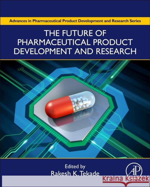 The Future of Pharmaceutical Product Development and Research Rakesh K. Tekade 9780128144558 Academic Press - książka