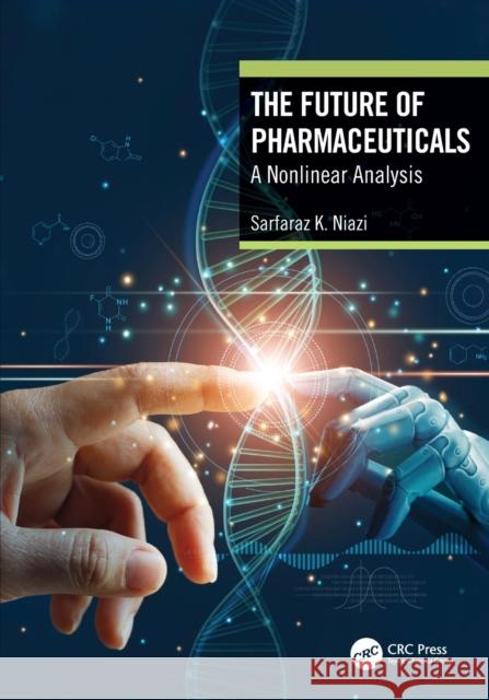 The Future of Pharmaceuticals: A Nonlinear Analysis Sarfaraz K. Niazi 9780367701390 CRC Press - książka