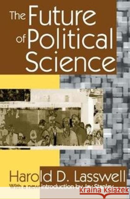 The Future of Political Science Harold D. Lasswell 9781138535817 Routledge - książka