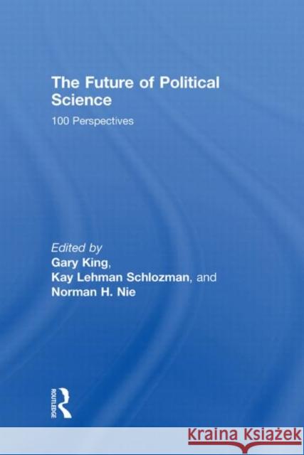 The Future of Political Science: 100 Perspectives King, Gary 9780415997003 Taylor & Francis - książka