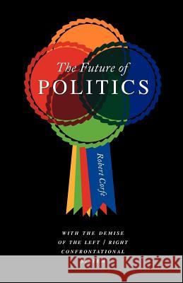 The Future of Politics Corfe, Robert 9781906791469 Arena Books (NY) - książka