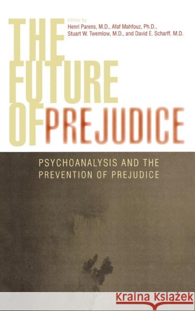 The Future of Prejudice: Psychoanalysis and the Prevention of Prejudice Mahfouz, Afaf 9780765704603 Rowman & Littlefield Publishers - książka