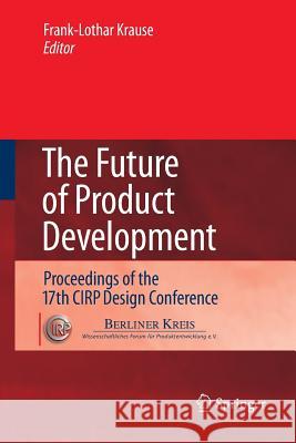 The Future of Product Development: Proceedings of the 17th Cirp Design Conference Krause, Frank-Louthar 9783662501061 Springer - książka