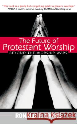 The Future of Protestant Worship: Beyond the Worship Wars Byars, Ronald P. 9780664225728 Westminster John Knox Press - książka