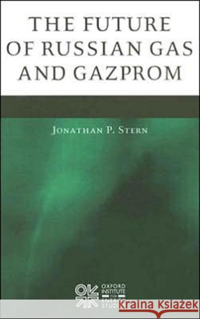 The Future of Russian Gas and Gazprom Jonathan P. Stern 9780197300312 Oxford University Press - książka