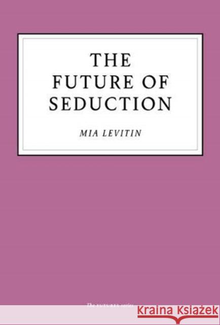 The Future of Seduction Mia Levitin 9781800180222 Unbound - książka