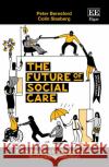 The Future of Social Care: From Problem to Rights-Based Sustainable Solution Colin Slasberg 9781803923000 Edward Elgar Publishing Ltd