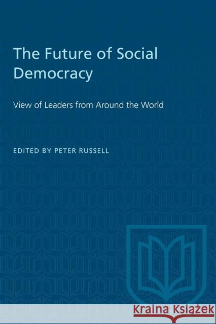 The Future of Social Democracy: View of Leaders from Around the World Russell, Peter H. 9780802080660 University of Toronto Press - książka