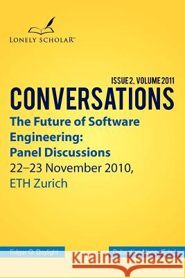 The Future of Software Engineering: Panel Discussions Edgar G Daylight, Sebastian Nanz 9789491386015 Lonely Scholar - książka