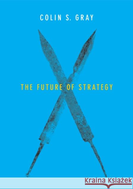 The Future of Strategy Gray, Colin 9780745687933 John Wiley & Sons - książka