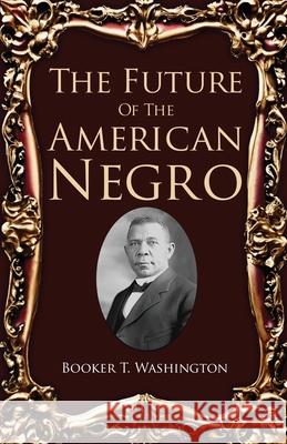 The Future Of The American Negro Booker T. Washington 9781636521367 Black Legacy Press - książka