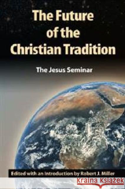 The Future of the Christian Tradition Robert J. Miller 9781598150001 Polebridge Press - książka