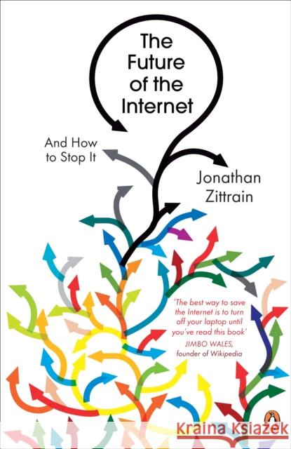 The Future of the Internet : And How to Stop It Jonathan Zittrain 9780141031590 PENGUIN BOOKS LTD - książka