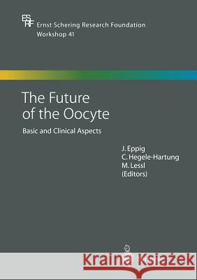 The Future of the Oocyte: Basic and Clinical Aspects Eppig, John 9783662049624 Springer - książka