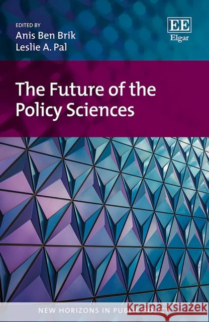 The Future of the Policy Sciences Anis B. Brik, Leslie A. Pal 9781800376472 Edward Elgar Publishing Ltd - książka