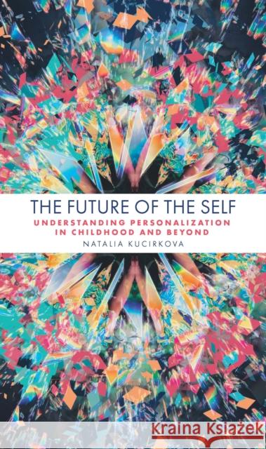 The Future of the Self: Understanding Personalization in Childhood and Beyond Natalia Kucirkova 9781800439450 Emerald Publishing Limited - książka