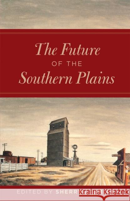 The Future of the Southern Plains Sherry L. Smith 9780806137353 University of Oklahoma Press - książka