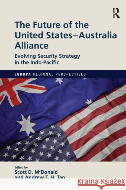 The Future of the United States-Australia Alliance: Evolving Security Strategy in the Indo-Pacific Scott McDonald Andrew Tan  9781032399874 Taylor & Francis Ltd - książka