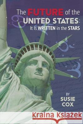 The Future of the United States: It Is Written in the Stars Susie Cox 9781947637139 Waterside Productions - książka