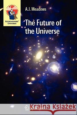 The Future of the Universe A. J. Meadows 9781849969680 Not Avail - książka