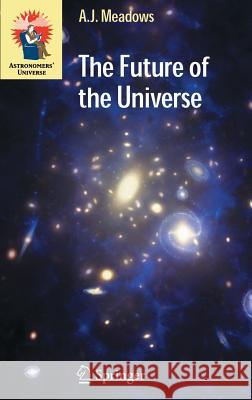 The Future of the Universe Jack Meadows 9781852339463 Springer - książka