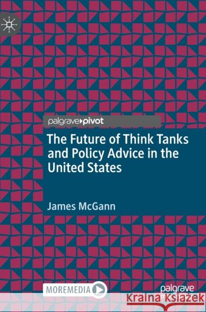 The Future of Think Tanks and Policy Advice in the United States James McGann 9783030603854 Palgrave MacMillan - książka