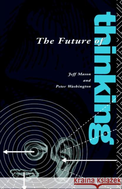 The Future of Thinking: Rhetoric and Liberal Arts Teaching *Ga*, Peter Washington 9780415073196 Routledge - książka