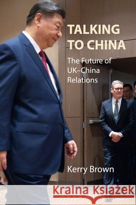 The Future of UK–China Relations Kerry (King's College London) Brown 9781788218467 Agenda Publishing - książka
