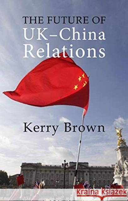 The Future of Uk-China Relations: The Search for a New Model Kerry Brown 9781788211567 Agenda Publishing - książka