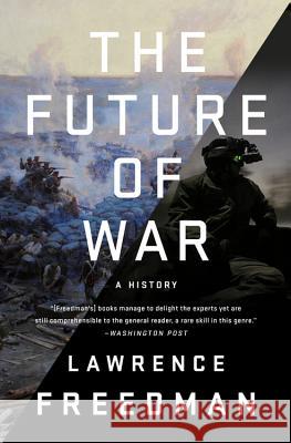 The Future of War: A History Lawrence Freedman 9781541742772 PublicAffairs - książka