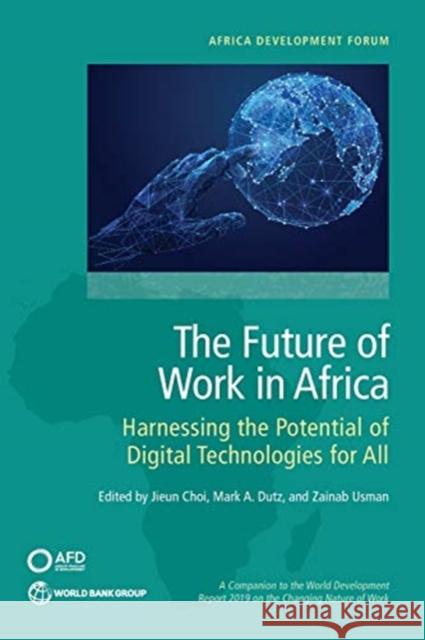 The Future of Work in Africa: Harnessing the Potential of Digital Technologies for All Choi, Jieun 9781464814440 World Bank Publications - książka