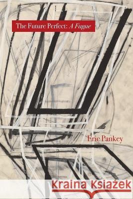 The Future Perfect: A Fugue Eric Pankey   9781946482716 Tupelo Press - książka