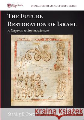 The Future Restoration of Israel Stanley E. Porter Alan E. Kurschner 9781532639760 Pickwick Publications - książka