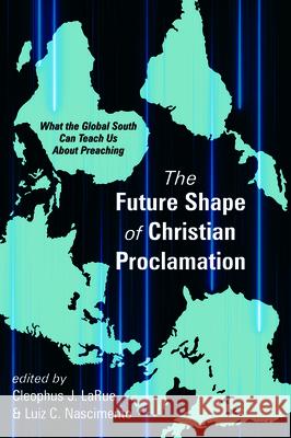 The Future Shape of Christian Proclamation Cleophus J. Larue Luiz C. Nascimento 9781725252486 Cascade Books - książka