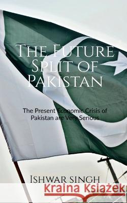 The Future Split of Pakistan Ishwar Singh 9798888059623 Notion Press, Inc. - książka