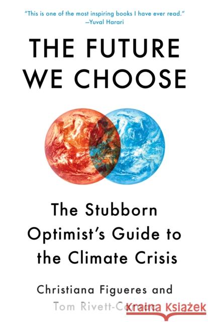The Future We Choose: The Stubborn Optimist's Guide to the Climate Crisis Figueres, Christiana 9780593080931 Vintage - książka