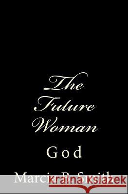 The Future Woman: God Marcia Smith 9781497428904 Createspace - książka