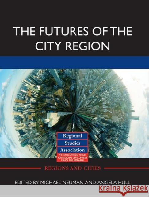 The Futures of the City Region Angela Hull Michael Neuman  9780415588034 Taylor and Francis - książka