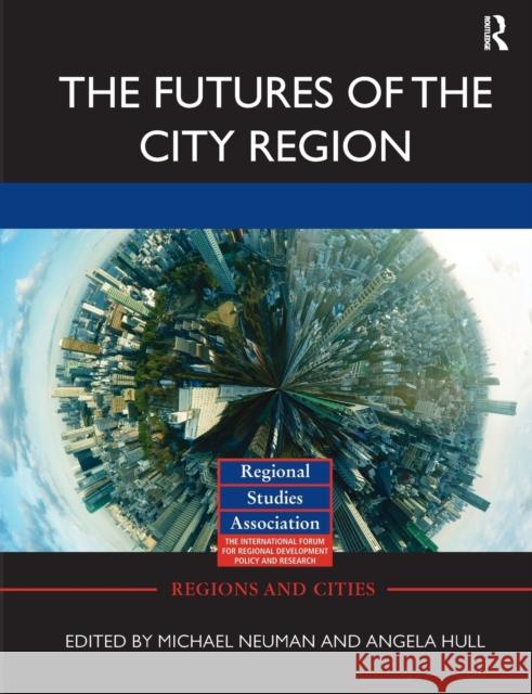 The Futures of the City Region Michael Neuman Angela Hull  9780415828901 Routledge - książka