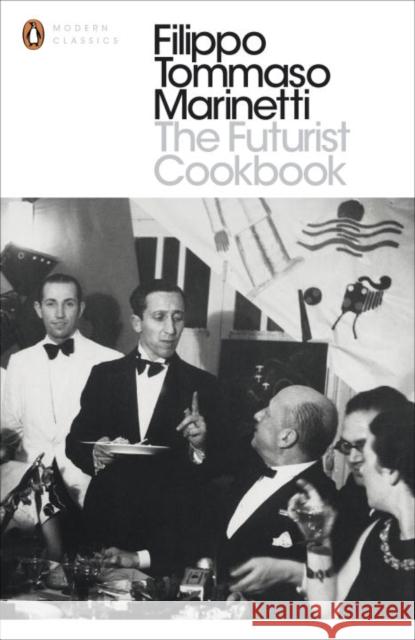 The Futurist Cookbook Filippo Tommaso Marinetti 9780141391649 Penguin Books Ltd - książka