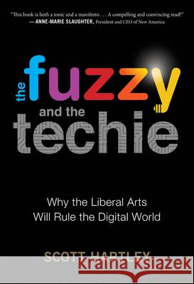 The Fuzzy and the Techie: Why the Liberal Arts Will Rule the Digital World Scott Hartley 9781328915405 Mariner Books - książka