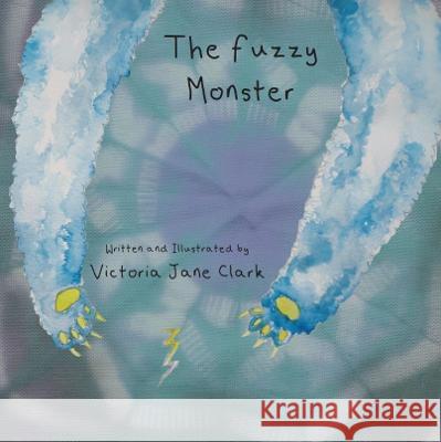 The Fuzzy Monster Victoria Jane Clark   9781922670632 Leschenault Press - książka