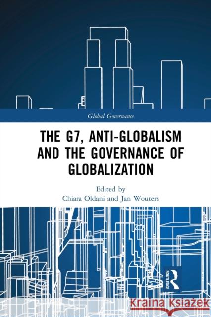 The G7, Anti-Globalism and the Governance of Globalization Chiara Oldani Jan Wouters 9781032094748 Routledge - książka