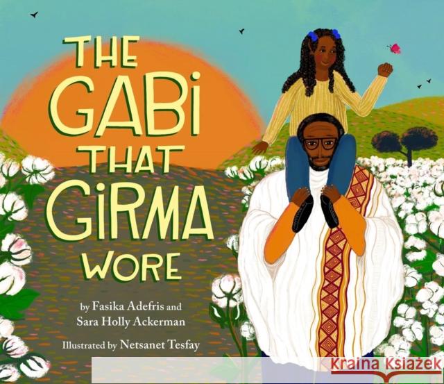 The Gabi That Girma Wore Sara Holly Ackerman 9780316470773 Little, Brown & Company - książka