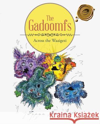 The Gadoomfs: Across the Waaigezi Fiona Burdett 9781490740805 Trafford Publishing - książka