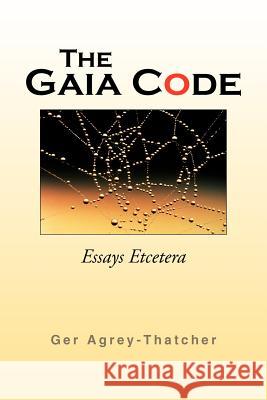 The Gaia Code Ger Agrey-Thatcher 9781425758455 Xlibris Corporation - książka