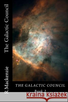 The Galactic Council Book 2 R. MacKenzie 9781517087357 Createspace Independent Publishing Platform - książka